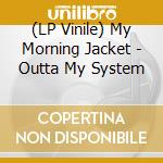 (LP Vinile) My Morning Jacket - Outta My System vinile