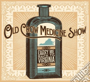 Old Crow Medicine Show - Carry Me Back To Virginia cd musicale di Old Crow Medicine Show