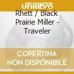 Rhett / Black Prairie Miller - Traveler cd
