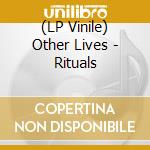 (LP Vinile) Other Lives - Rituals lp vinile di Other Lives