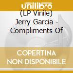 (LP Vinile) Jerry Garcia - Compliments Of lp vinile di Jerry Garcia