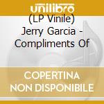 (LP Vinile) Jerry Garcia - Compliments Of vinile