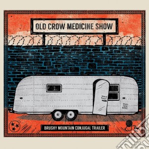 Old Crow Medicine Show - Brushy Mountain Conjugal Trail cd musicale di Old Crow Medicine Show