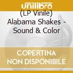 (LP Vinile) Alabama Shakes - Sound & Color lp vinile di Alabama Shakes