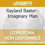 Rayland Baxter - Imaginary Man cd