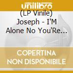 (LP Vinile) Joseph - I'M Alone No You'Re Not vinile