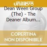 Dean Ween Group (The) - The Deaner Album (Dig) cd musicale di Dean Ween Group