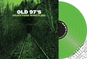 (LP Vinile) Old 97's - Graveyard Whistling (Green Vinyl) lp vinile di Old 97's