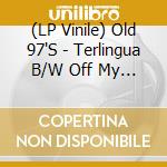(LP Vinile) Old 97'S - Terlingua B/W Off My Mynd (Ep 12