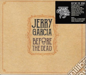 Jerry Garcia - Before The Dead (4 Cd+Booklet) cd musicale di Jerry Garcia