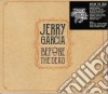 Jerry Garcia - Before The Dead (4 Cd+Booklet) cd
