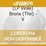 (LP Vinile) Bronx (The) - V vinile