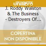 J. Roddy Walston & The Business - Destroyers Of The Soft Life cd