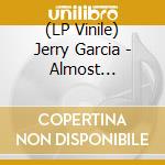 (LP Vinile) Jerry Garcia - Almost Acoustic (2 Lp) lp vinile di Jerry Garcia