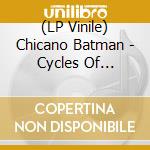 (LP Vinile) Chicano Batman - Cycles Of Existential Rhyme vinile