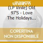 (LP Vinile) Old 97'S - Love The Holidays (Christmas Splatter) vinile