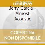 Jerry Garcia - Almost Acoustic cd