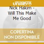 Nick Hakim - Will This Make Me Good cd musicale