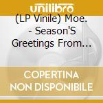 (LP Vinile) Moe. - Season'S Greetings From Moe. vinile
