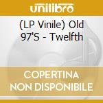 (LP Vinile) Old 97'S - Twelfth lp vinile
