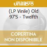 (LP Vinile) Old 97'S - Twelfth vinile