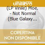 (LP Vinile) Moe. - Not Normal (Blue Galaxy Vinyl) lp vinile