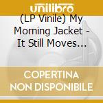 (LP Vinile) My Morning Jacket - It Still Moves (2 Lp) vinile
