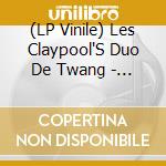(LP Vinile) Les Claypool'S Duo De Twang - Four Foot Shack (2 Lp) vinile
