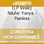 (LP Vinile) Nilufer Yanya - Painless vinile