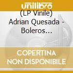 (LP Vinile) Adrian Quesada - Boleros Psicodelicos vinile