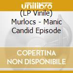 (LP Vinile) Murlocs - Manic Candid Episode vinile