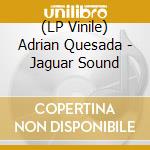 (LP Vinile) Adrian Quesada - Jaguar Sound vinile