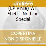 (LP Vinile) Will Sheff - Nothing Special vinile