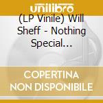 (LP Vinile) Will Sheff - Nothing Special ('Cloudy Skies' Blue Vinyl) (Indie Exclusive) vinile