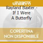 Rayland Baxter - If I Were A Butterfly cd musicale