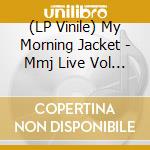 (LP Vinile) My Morning Jacket - Mmj Live Vol 2: 11/5/21 Auditorium Theatre Chicago (Orange Vinyl) (3 Lp) lp vinile