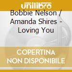 Bobbie Nelson / Amanda Shires - Loving You cd
