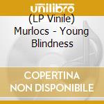 (LP Vinile) Murlocs - Young Blindness vinile