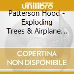 Patterson Hood - Exploding Trees & Airplane Screams cd