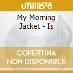 My Morning Jacket - Is cd