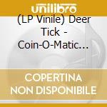 (LP Vinile) Deer Tick - Coin-O-Matic (Green Vinyl) vinile