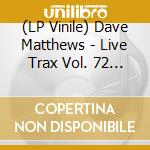 (LP Vinile) Dave Matthews - Live Trax Vol. 72 6.28.25 Huntington Bank (Coloured Vinyl) (4 Lp) vinile