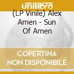 (LP Vinile) Alex Amen - Sun Of Amen vinile