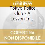 Tokyo Police Club - A Lesson In Crime/Smith cd