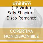 (LP Vinile) Sally Shapiro - Disco Romance lp vinile di Sally Shapiro