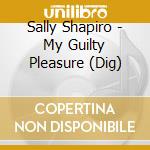 Sally Shapiro - My Guilty Pleasure (Dig) cd