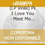 (LP Vinile) Ps I Love You - Meet Me At The Muster Station lp vinile di Ps I Love You