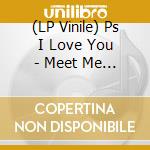 (LP Vinile) Ps I Love You - Meet Me At The Muster Station vinile