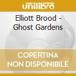 Elliott Brood - Ghost Gardens cd musicale di Elliot Brood