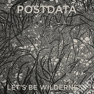 Postdata - Let'S Be Wilderness cd musicale di Postdata